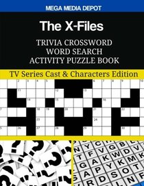 The X-Files Trivia Crossword Word Search Activity Puzzle Book: TV Series Cast & Characters Edition