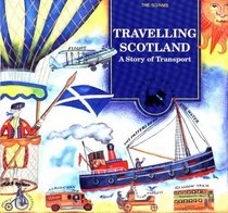 Travelling Scotland: A Story of Transport (Scottie Books)