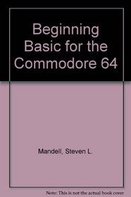 Beginning Basic for the Commodore 64