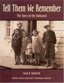 Tell Them We Remember : The Story of the Holocaust