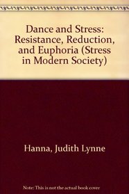 Dance and Stress: Resistance, Reduction, and Euphoria (Stress in Modern Society)