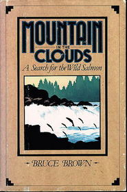 Mountain in the clouds: A search for the wild salmon (A Touchstone book)