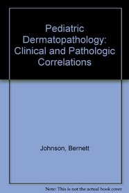 Pediatric Dermatopathology: Clinical and Pathologic Correlations