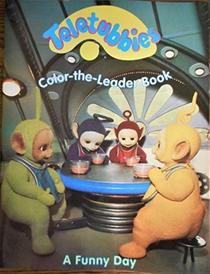 Teletubbies Color the Leader Book - A Funny Day