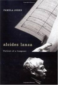 Alcides Lanza: Portrait of a Composer