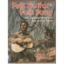 Folk Guitar-Folk Song: 150 Favorite Songs and How to Play Them