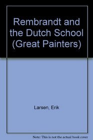 Rembrandt and the Dutch School (Great Painters)