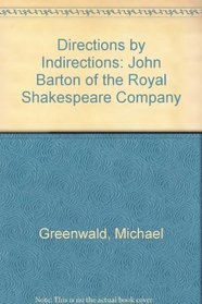 Directions by Indirections: John Barton of the Royal Shakespeare Company