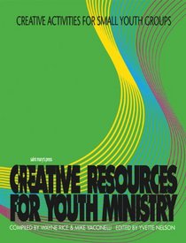 Creative Resources for Youth Ministry: Creative Activities for Small Youth Groups (Creative Resources for Youth Ministry Se)