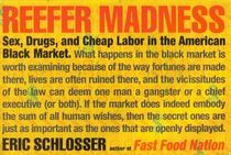 Reefer Madness: Sex, Drugs, and Cheap Labor in the American Black Market