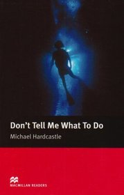 Don't Tell Me What to Do: Elementary (Macmillan Readers)