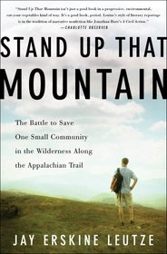 Stand Up That Mountain: The Battle to Save One Small Community in the Wilderness Along the Appalachian Trail