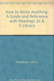 How to Write Anything: A Guide and Reference with Readings 2e & E-Library