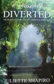 Excessively Diverted: The Sequel to Jane Austen's Pride and Prejudice