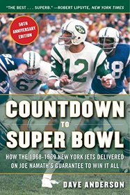 Countdown to Super Bowl: How the 1968-1969 New York Jets Delivered on Joe Namath?s Guarantee to Win it All