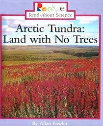 Arctic Tundra: Land With No Trees (Turtleback School & Library Binding Edition) (Rookie Read-About Science (Prebound))