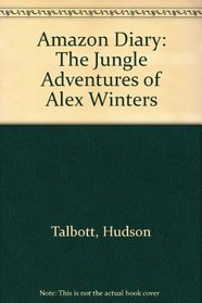 Amazon Diary: The Jungle Adventures of Alex Winters