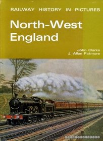 North West England (Railway History in Picture)