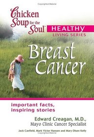 Chicken Soup for the Soul Healthy Living Series: Breast Cancer (Chicken Soup for the Soul Healthy Living)