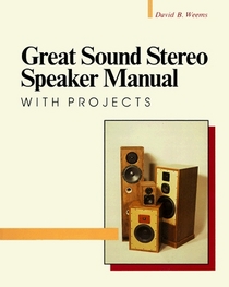 Great Sound Stereo Speaker Manual: With Projects