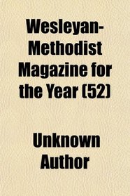 Wesleyan-Methodist Magazine for the Year (52)