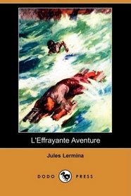 L'Effrayante Aventure (Dodo Press) (French Edition)