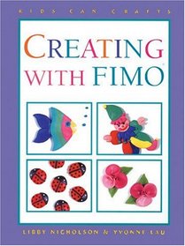 Creating with Fimo Acrylic Clay (Kids Can Do It)