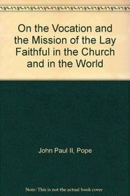 On the Vocation and the Mission of the Lay Faithful in the Church and in the World (Publication / United States Catholic Conference. Office of P)