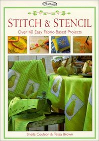 Stitch  Stencil: Over 40 Easy Fabric-Based Projects