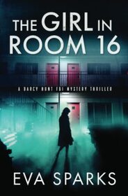 The Girl in Room 16 (Darcy Hunt FBI Mystery Suspense Thriller)