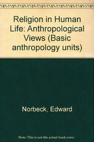 Religion in human life: anthropological views (Basic anthropology units)