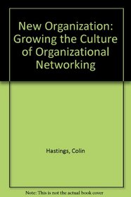 New Organization: Growing the Culture of Organizational Networking