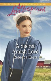 A Secret Amish Love (Women of Lancaster County, Bk 1) (Love Inspired, No 1075)