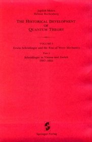 Schrdinger in Vienna and Zurich 1887-1925 (The Historical Development of Quantum Theory / Erwin Schrdinger and the Rise of Wave Mechanics)