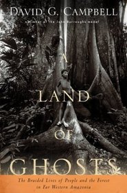 A Land of Ghosts : The Braided Lives of People and the Forest in Far Western Amazonia