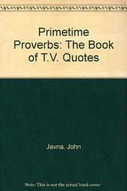 Primetime Proverbs: The Book of TV Quotes