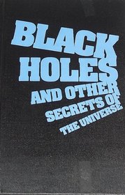 Black Holes and Other Secrets of the Universe (An Impact Book)