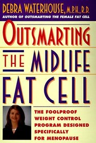 Outsmarting the Midlife Fat Cell: Winning Weight Control Strategies for Women over 35 to Stay Fit Through Menopause