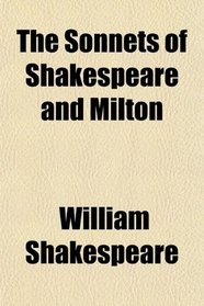 The Sonnets of Shakespeare and Milton