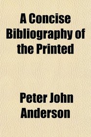 A Concise Bibliography of the Printed