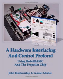 A Hardware Interfacing And Control Protocol: Using RobotBASIC And The Propeller Chip
