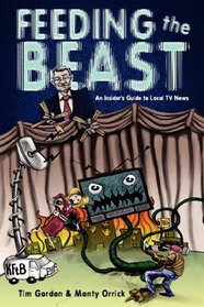 Feeding the Beast: A Handbook for Television News Reporters and Photographers