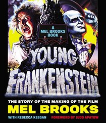 Young Frankenstein: A Mel Brooks' Book; The Story of the Making of the Film
