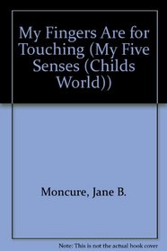 My Fingers Are for Touching (My Five Senses)