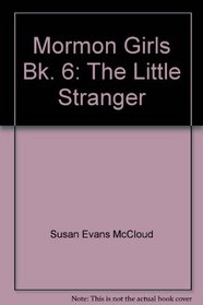 Mormon Girls Bk. 6: The Little Stranger
