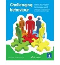 Challenging Behaviour: A Handbook: Developing Good Practice in Working with People with Learning Disabilities Whose Behaviour is Described as Challenging