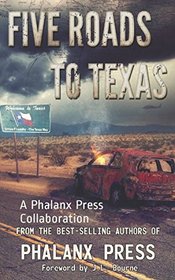 Five Roads To Texas: A Phalanx Press Collaboration
