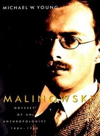 Malinowski : Odyssey of an Anthropologist, 1884-1920