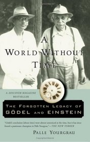 A World Without Time: The Forgotten Legacy of Godel and Einstein