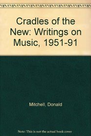 Cradles of the New: Writings on Music, 1951-91